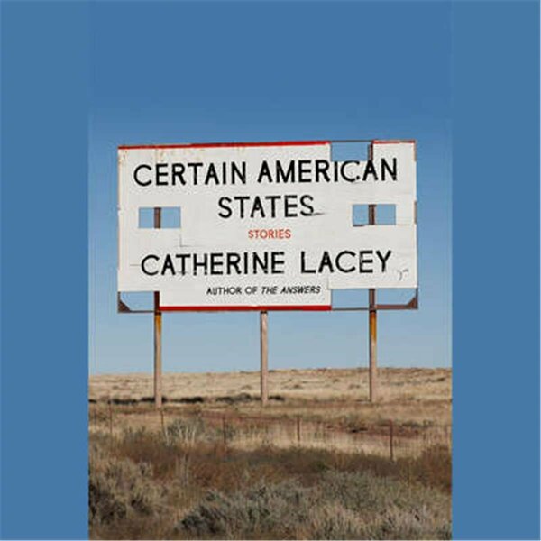 Blackstone Certain American States by Catherine Lacey 9781538491200